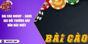 Bài Cào RikVip – Game Bài Đổi Thưởng Hấp Dẫn Bậc Nhất