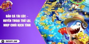 Bắn Cá Tài Lộc – Huyền Thoại Trở Lại, Nhịp Chơi Kịch Tính