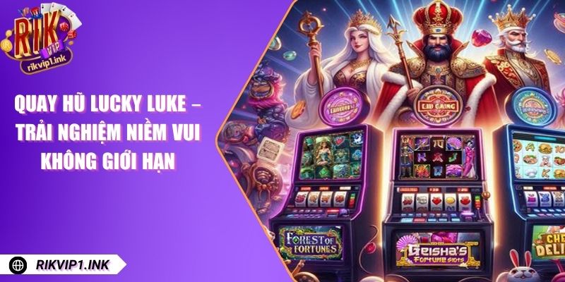 Quay Hũ Lucky Luke – Trải Nghiệm Niềm Vui Không Giới Hạn