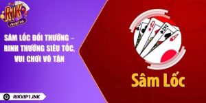 Sâm Lốc Đổi Thưởng – Rinh Thưởng Siêu Tốc, Vui Chơi Vô Tận