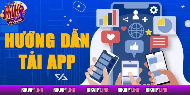 Hướng dẫn các bước cài đặt ứng dụng RIKVIP về máy