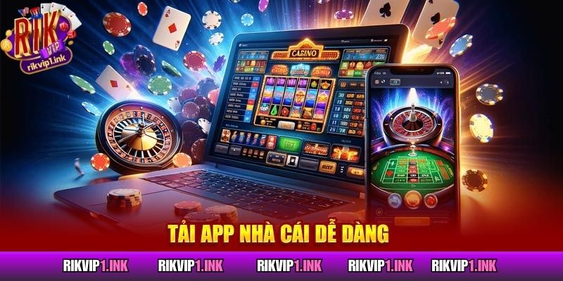 Tổng hợp một số lưu ý quan trọng khi thực hiện tải app RikVip